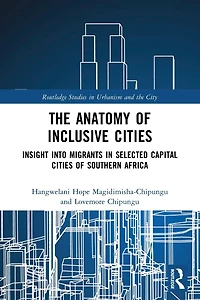 The Anatomy of Inclusive Cities: Insight into Migrants Selected Capital Cities Southern Africa