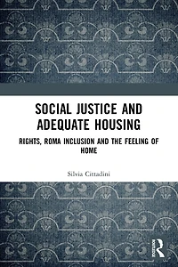 Social Justice and Adequate Housing: Rights, Roma Inclusion the Feeling of Home