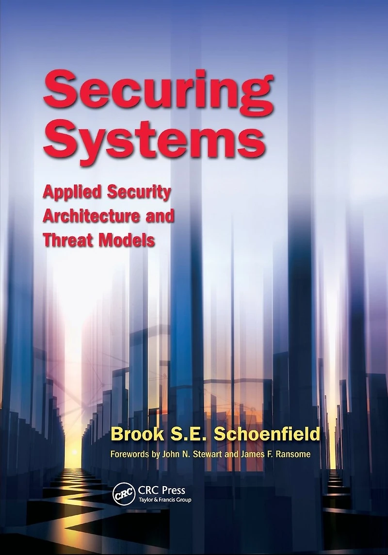 Securing Systems: Applied Security Architecture and Threat Models