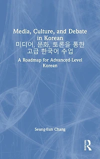 Media, Culture, and Debate Korean ???, ??, ??? ?? ??: A Roadmap for Advanced-Level