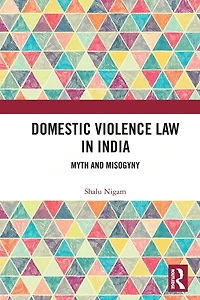 Domestic Violence Law India: Myth and Misogyny