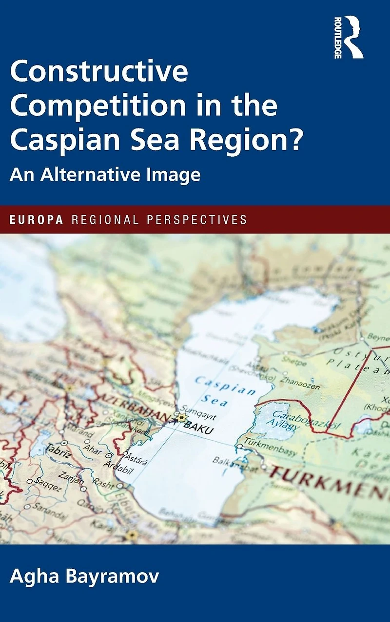 Constructive Competition the Caspian Sea Region