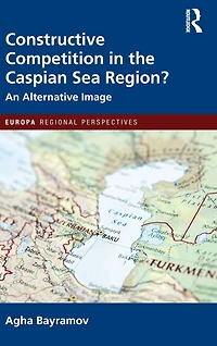 Constructive Competition the Caspian Sea Region