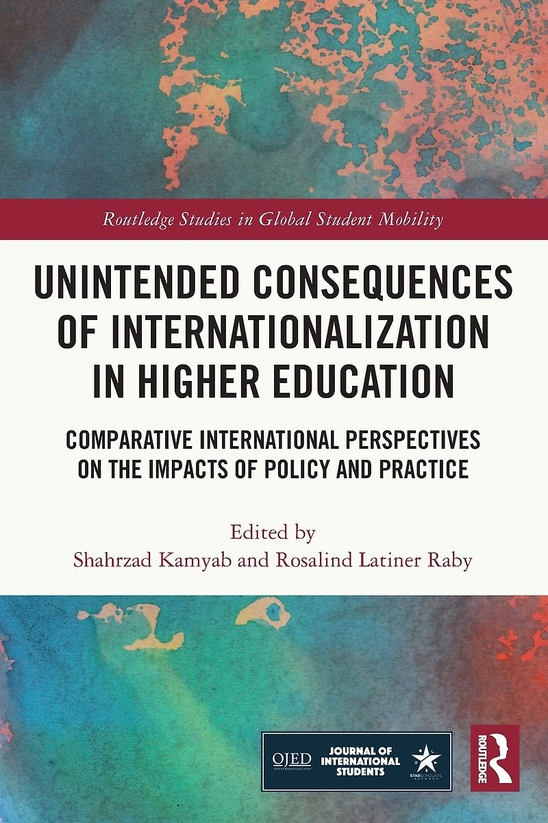 Unintended Consequences of Internationalization Higher Education: Comparative International Perspectives on the Impacts Policy and Practice
