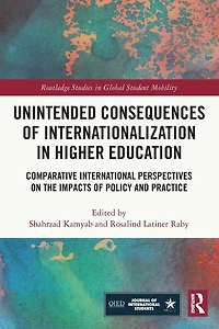 Unintended Consequences of Internationalization Higher Education: Comparative International Perspectives on the Impacts Policy and Practice