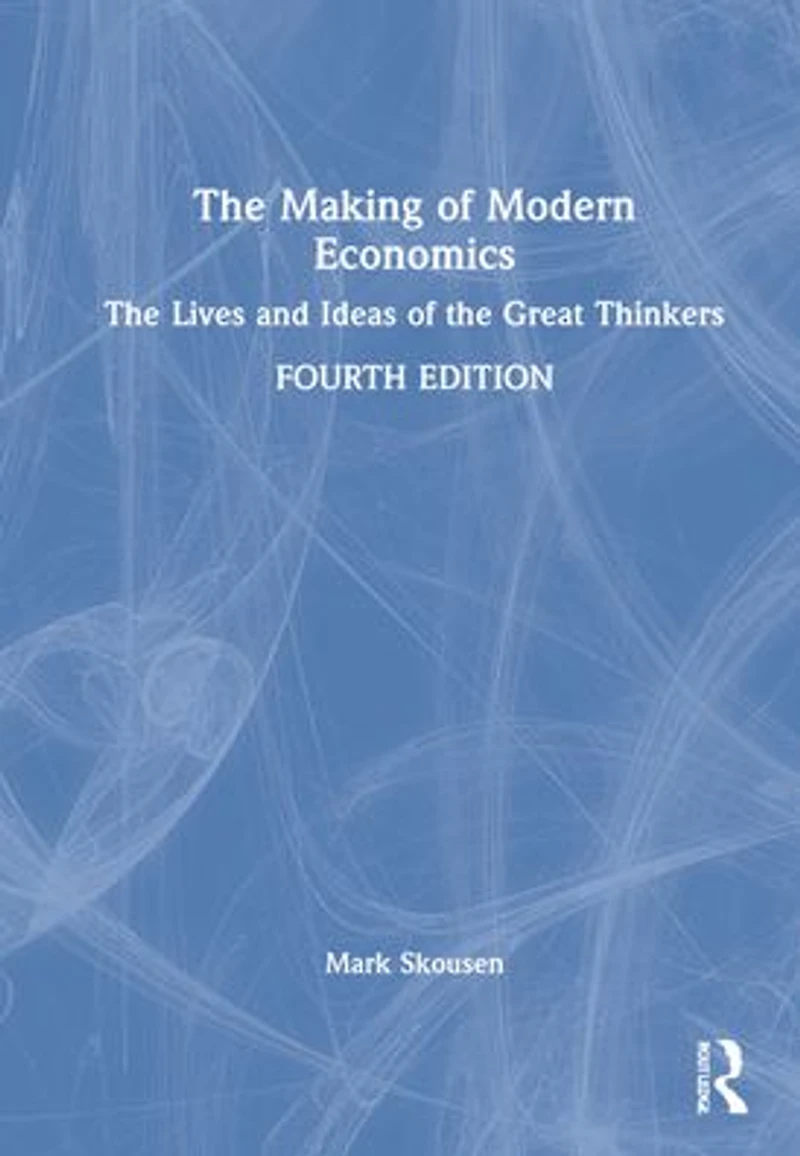the Making of Modern Economics: Lives and Ideas Great Thinkers