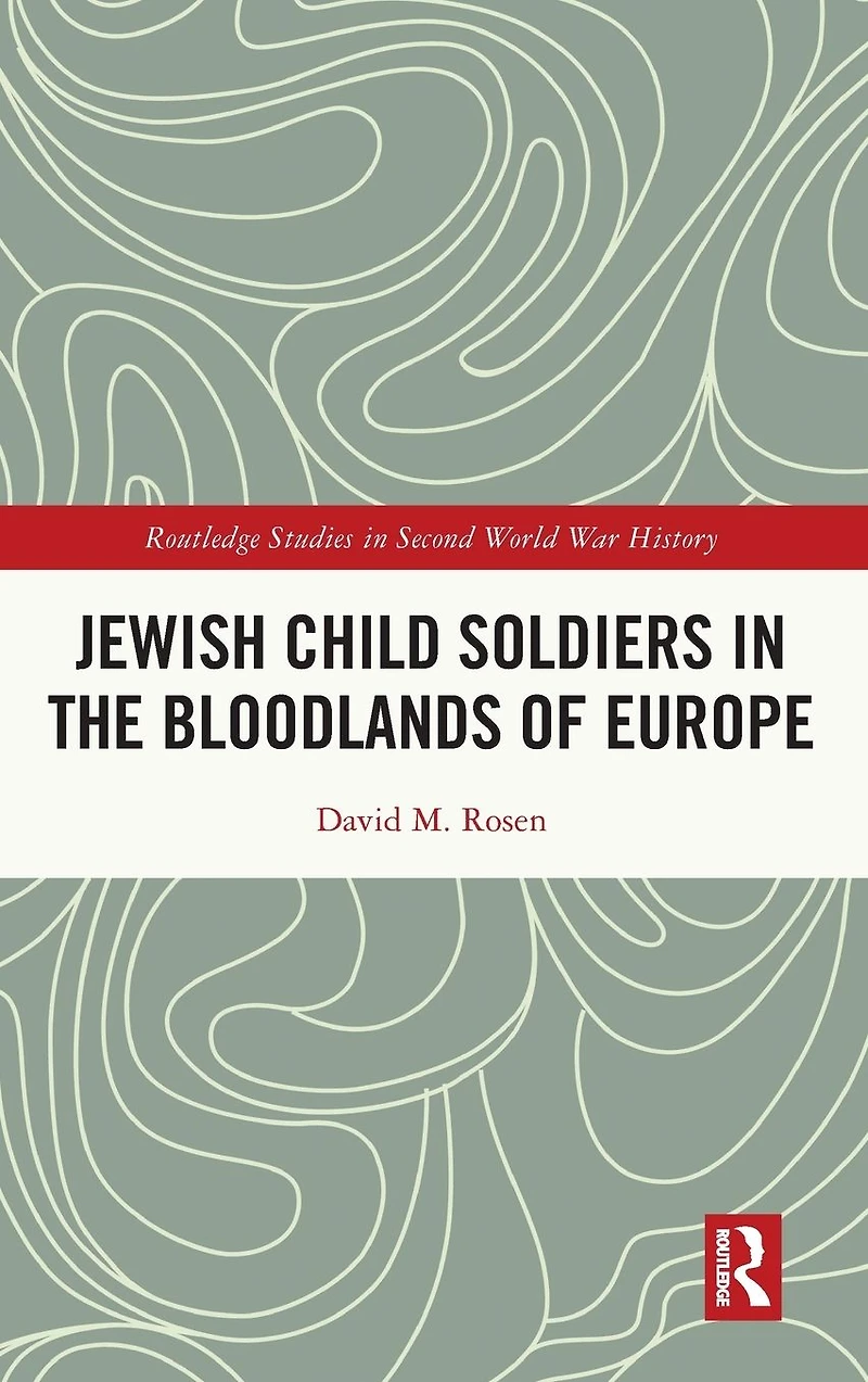 Jewish Child Soldiers the Bloodlands of Europe