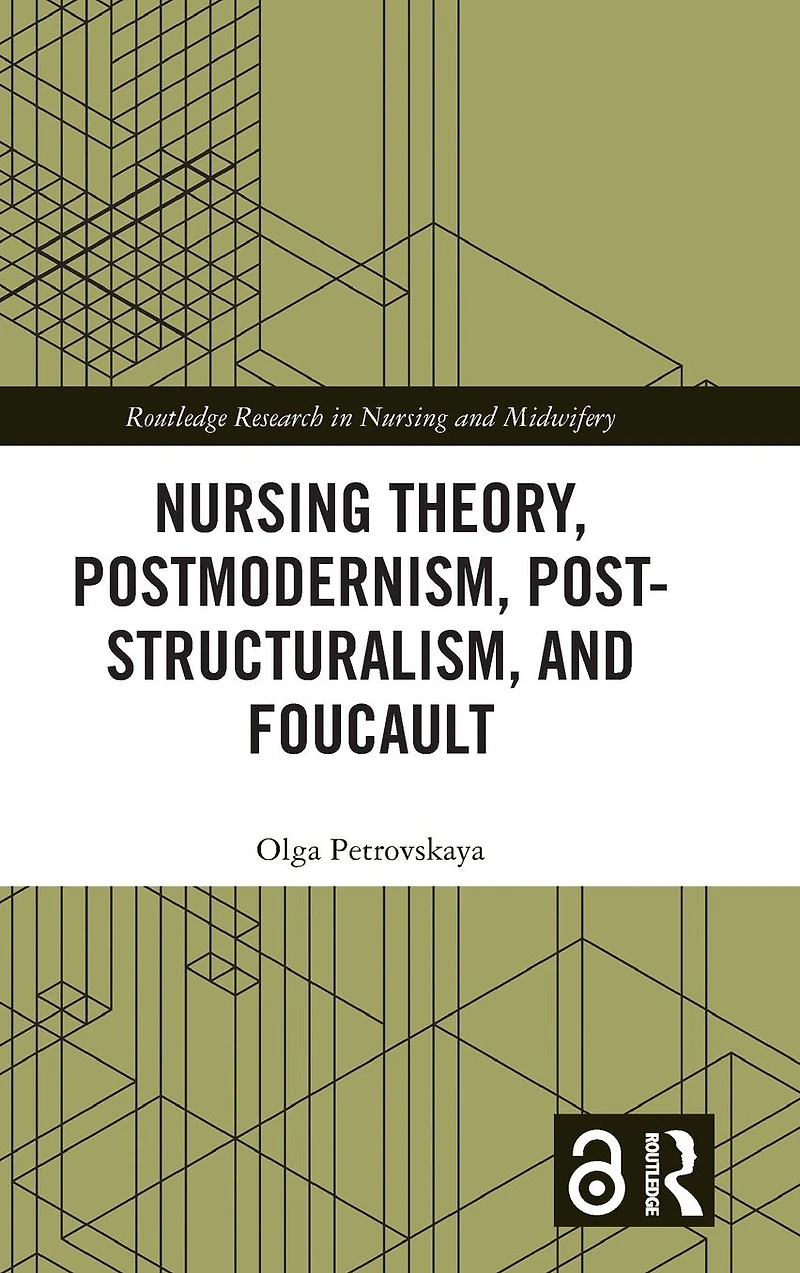 Nursing Theory, Postmodernism, Post-structuralism, and Foucault