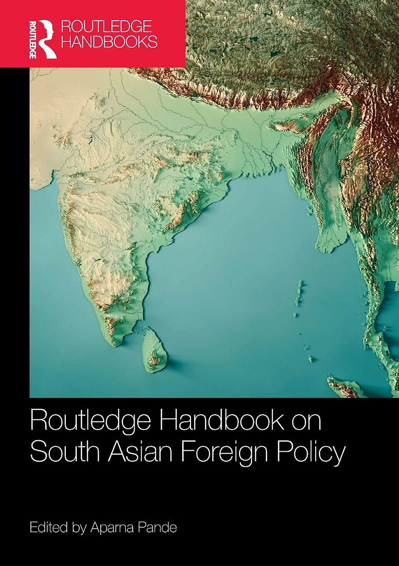 Routledge Handbook on South Asian Foreign Policy