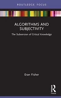Algorithms and Subjectivity: The Subversion of Critical Knowledge