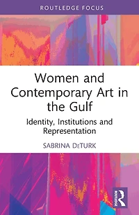 Women and Contemporary Art the Gulf: Identity, Institutions Representation