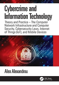 Cybercrime and Information Technology: The Computer Network Infrastructure Security, Cybersecurity Laws, Internet of Things (IoT), Mobile Devices