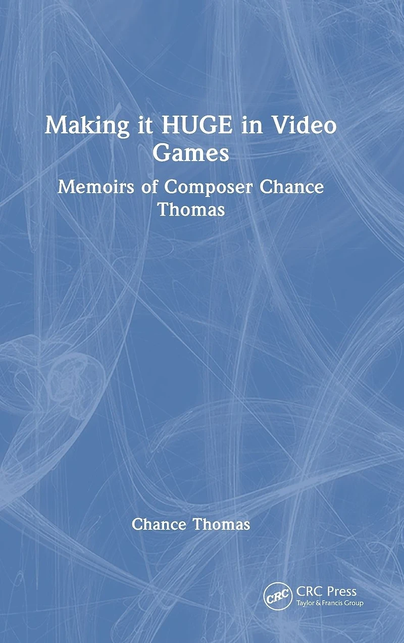 Making it HUGE Video Games: Memoirs of Composer Chance Thomas
