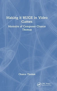 Making it HUGE Video Games: Memoirs of Composer Chance Thomas