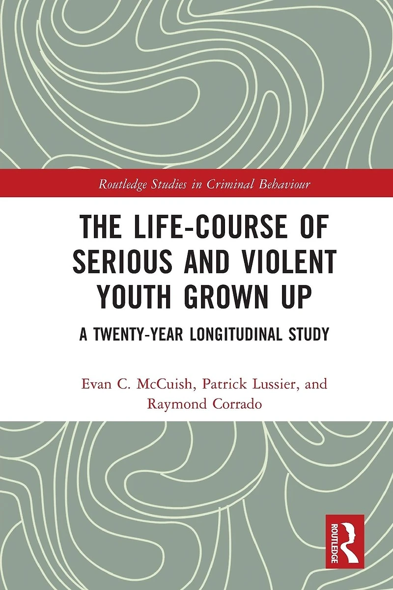 The Life-Course of Serious and Violent Youth Grown Up: A Twenty-Year Longitudinal Study