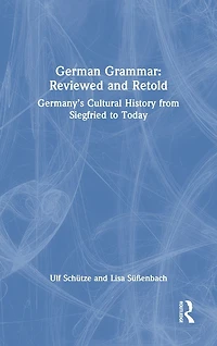 German Grammar: Reviewed and Retold: Germany's Cultural History from Siegfried to Today