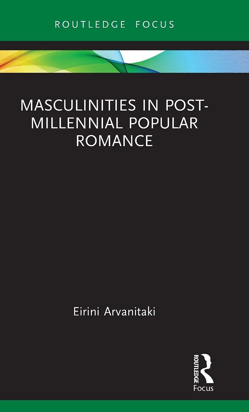 Masculinities Post-Millennial Popular Romance