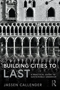 Building Cities to LAST: A Practical Guide Sustainable Urbanism