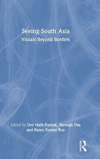 Seeing South Asia: Visuals Beyond Borders