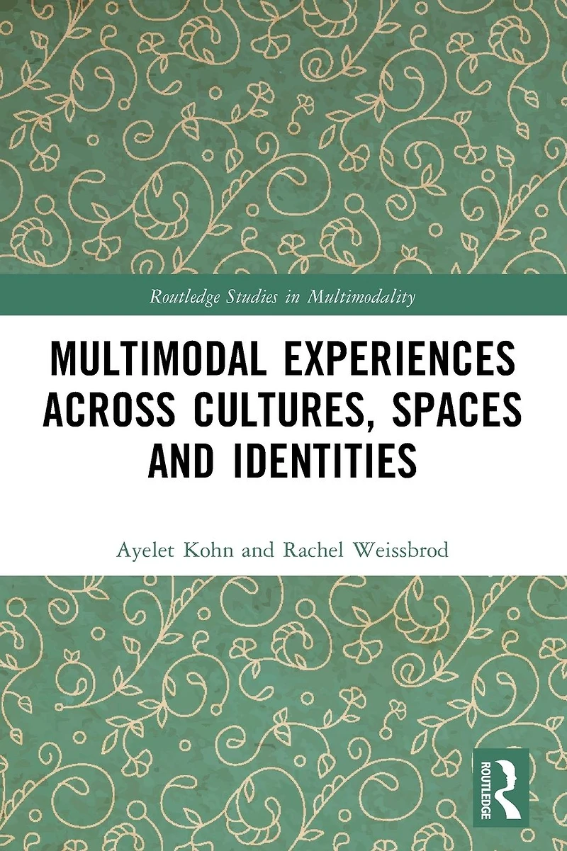 Multimodal Experiences Across Cultures, Spaces and Identities