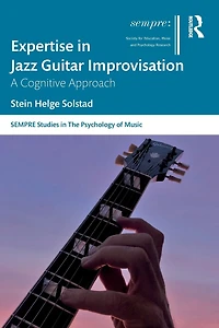 Expertise Jazz Guitar Improvisation: A Cognitive Approach
