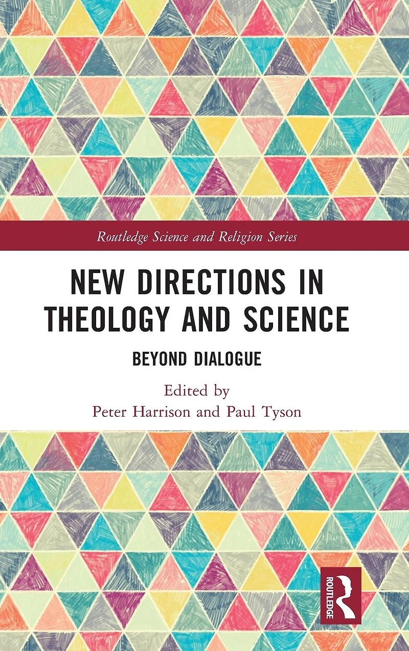 New Directions Theology and Science: Beyond Dialogue