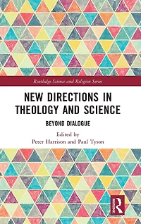 New Directions Theology and Science: Beyond Dialogue