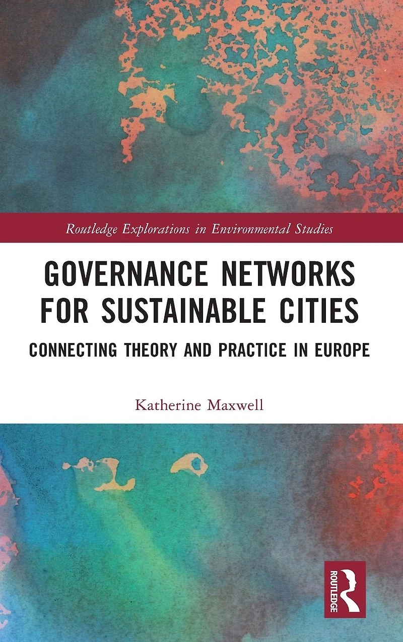 Governance Networks for Sustainable Cities: Connecting Theory and Practice Europe