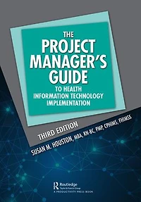 The Project Manager's Guide to Health Information Technology Implementation
