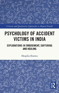 Psychology of Accident Victims India: Explorations Embodiment, Suffering and Healing
