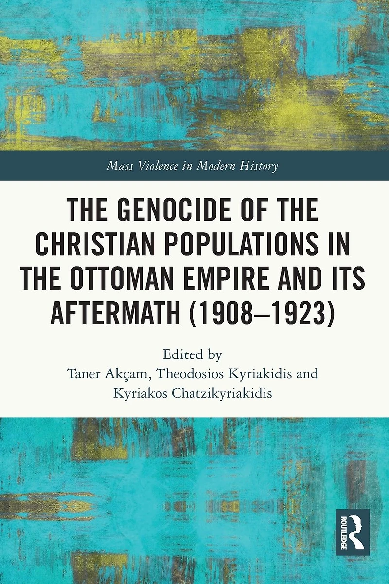 the Genocide of Christian Populations Ottoman Empire and its Aftermath (1908-1923)