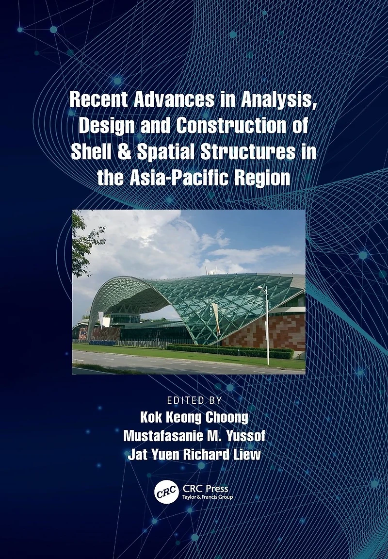 Recent Advances Analysis, Design and Construction of Shell & Spatial Structures the Asia-Pacific Region