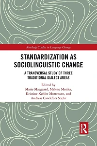 Standardization as Sociolinguistic Change: A Transversal Study of Three Traditional Dialect Areas