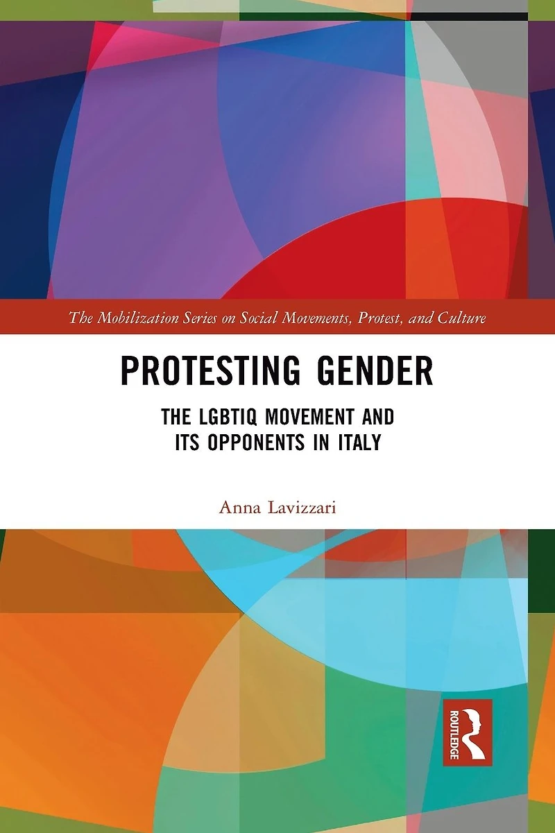 Protesting Gender: The LGBTIQ Movement and its Opponents Italy
