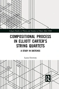 Compositional Process Elliott Carter's String Quartets: A Study Sketches