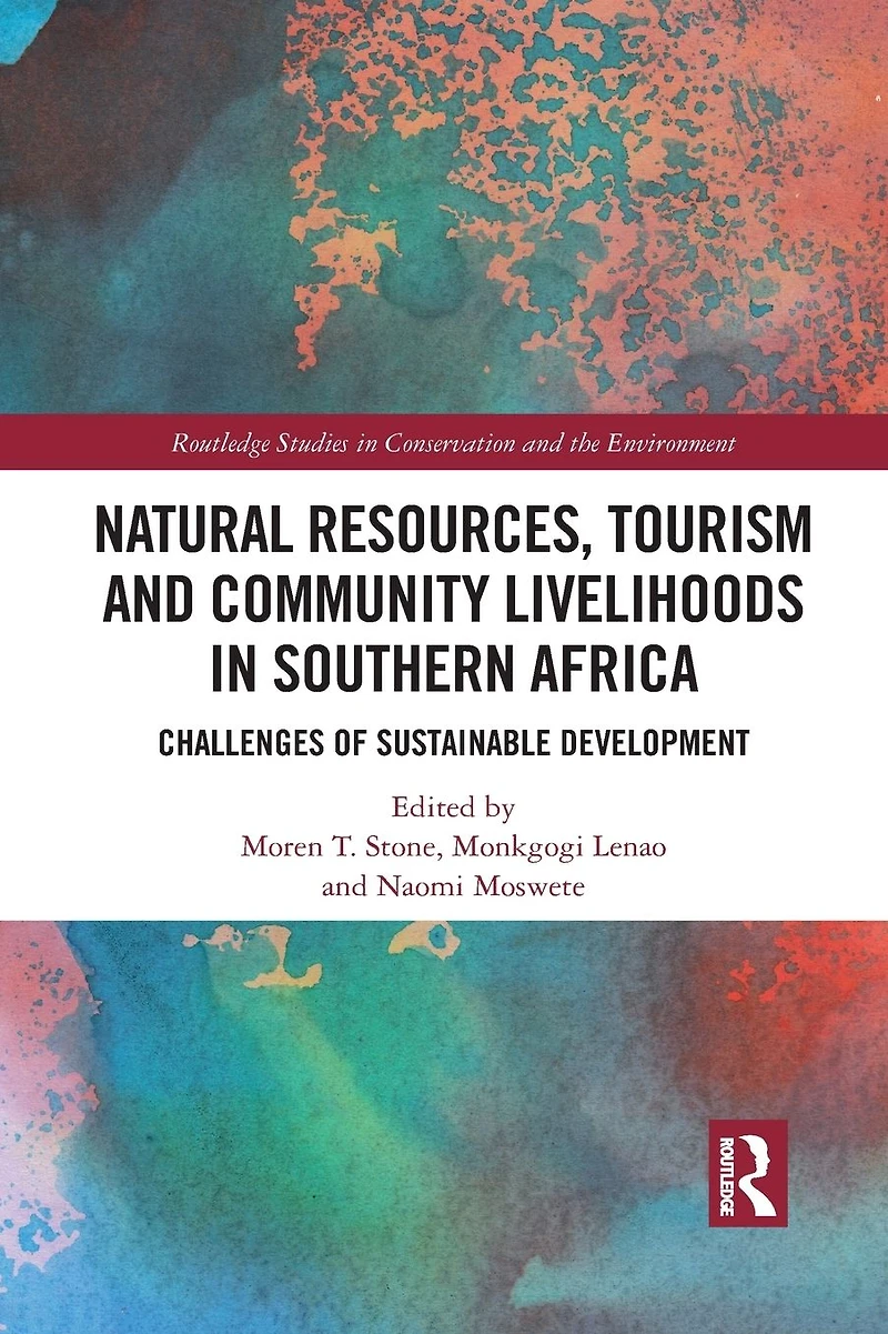 Natural Resources, Tourism and Community Livelihoods Southern Africa: Challenges of Sustainable Development