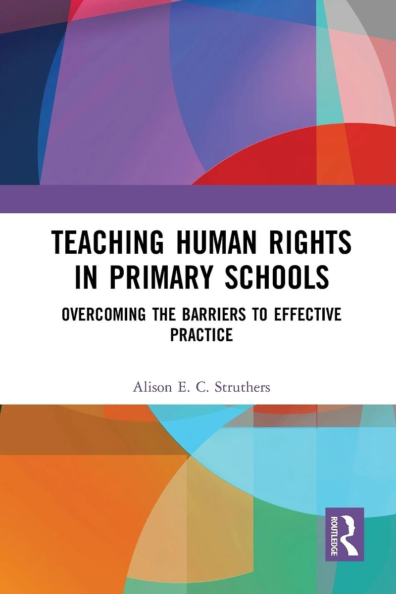 Teaching Human Rights Primary Schools: Overcoming the Barriers to Effective Practice