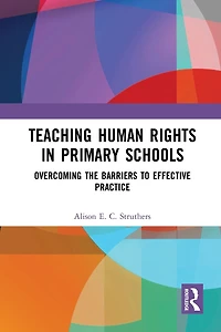 Teaching Human Rights Primary Schools: Overcoming the Barriers to Effective Practice