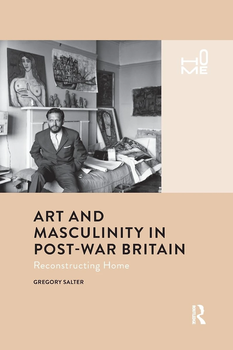 Art and Masculinity Post-War Britain: Reconstructing Home