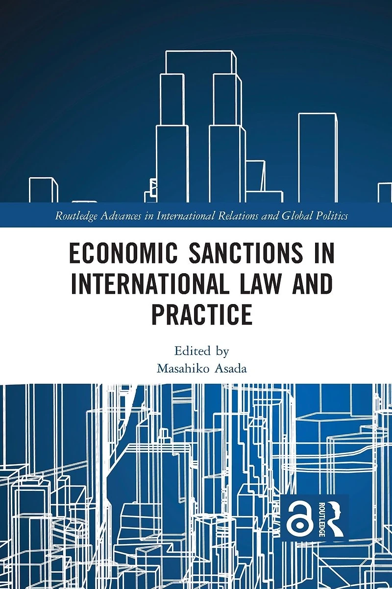 Economic Sanctions International Law and Practice