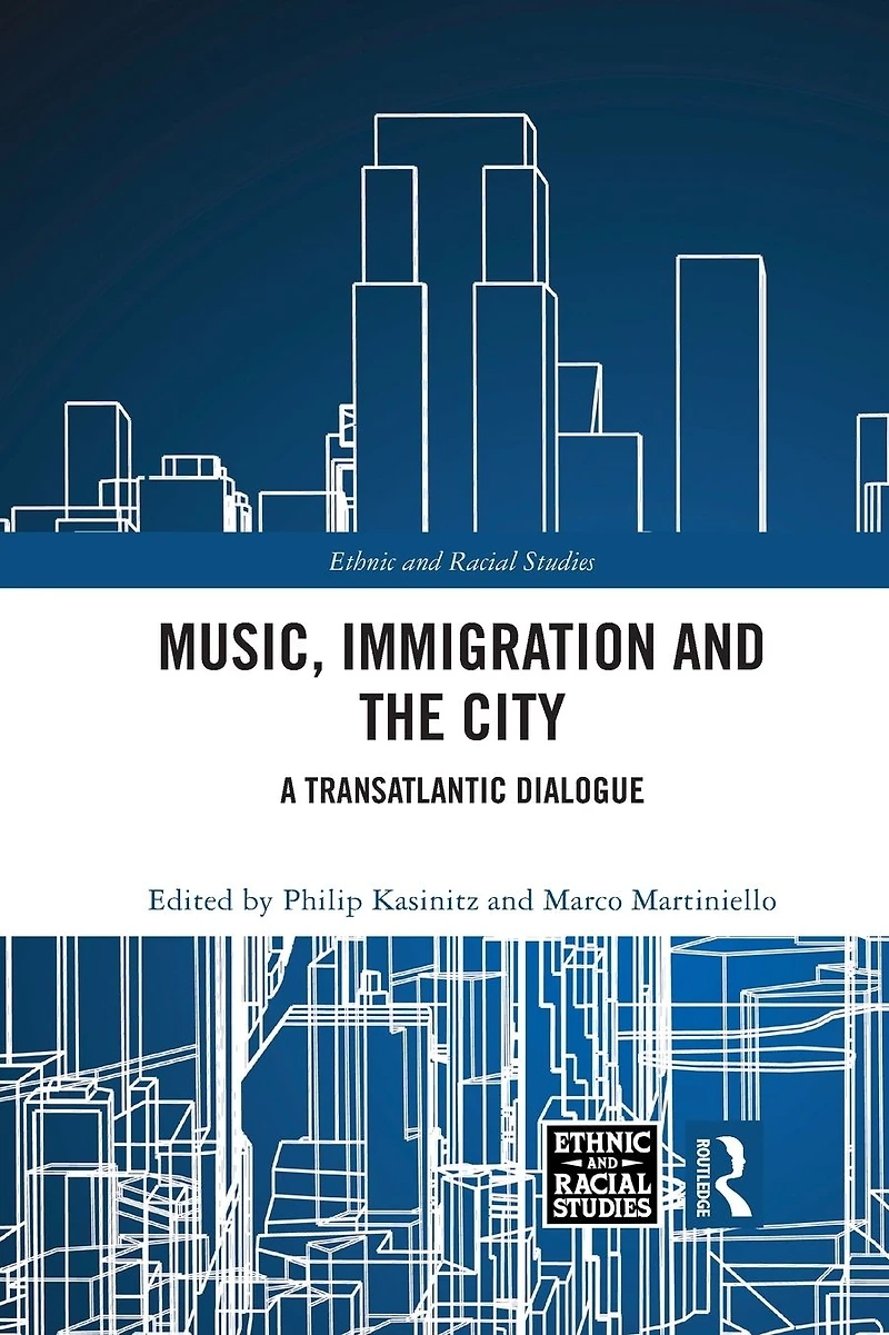 Music, Immigration and the City: A Transatlantic Dialogue