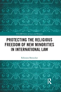 Protecting the Religious Freedom of New Minorities International Law