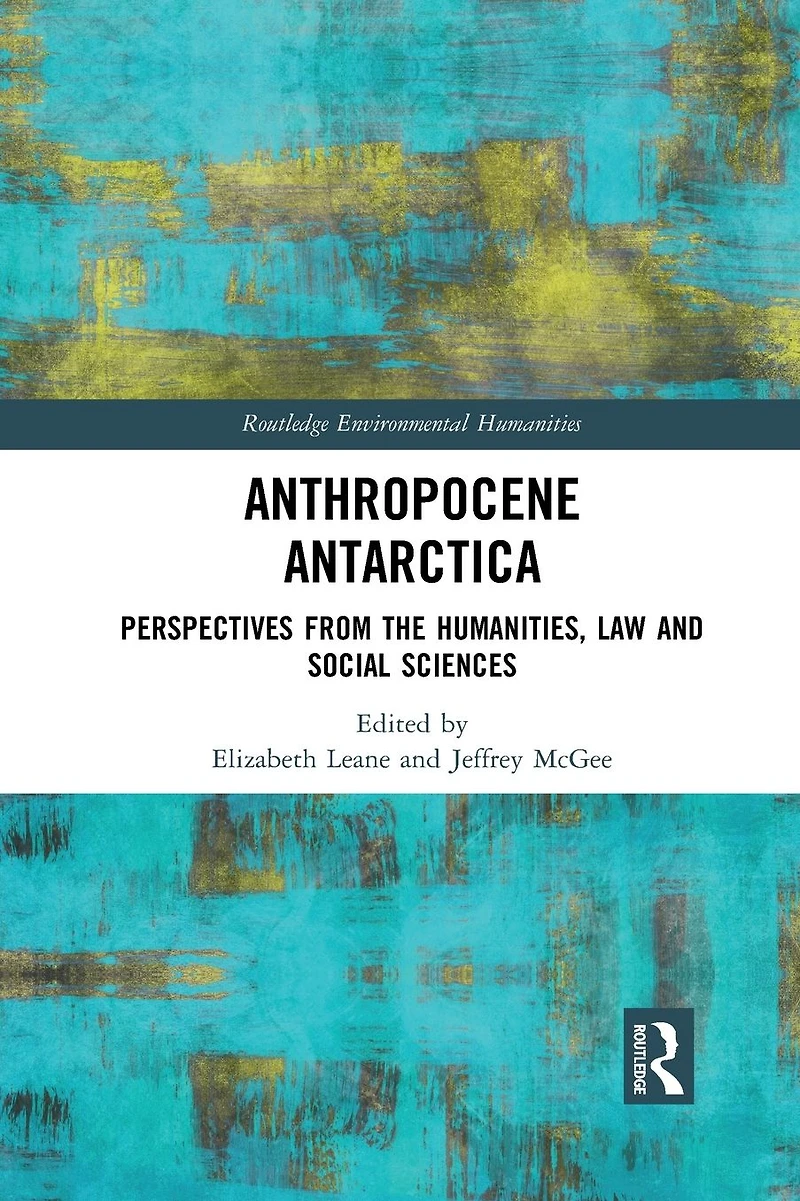 Anthropocene Antarctica: Perspectives from the Humanities, Law and Social Sciences