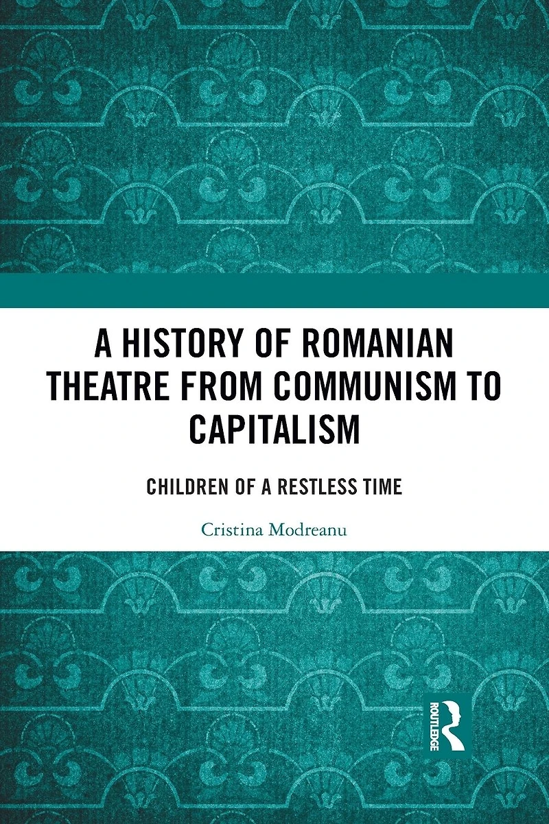 a History of Romanian Theatre from Communism to Capitalism: Children Restless Time