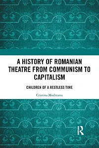 a History of Romanian Theatre from Communism to Capitalism: Children Restless Time