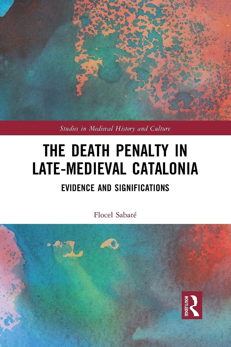The Death Penalty Late-Medieval Catalonia: Evidence and Significations