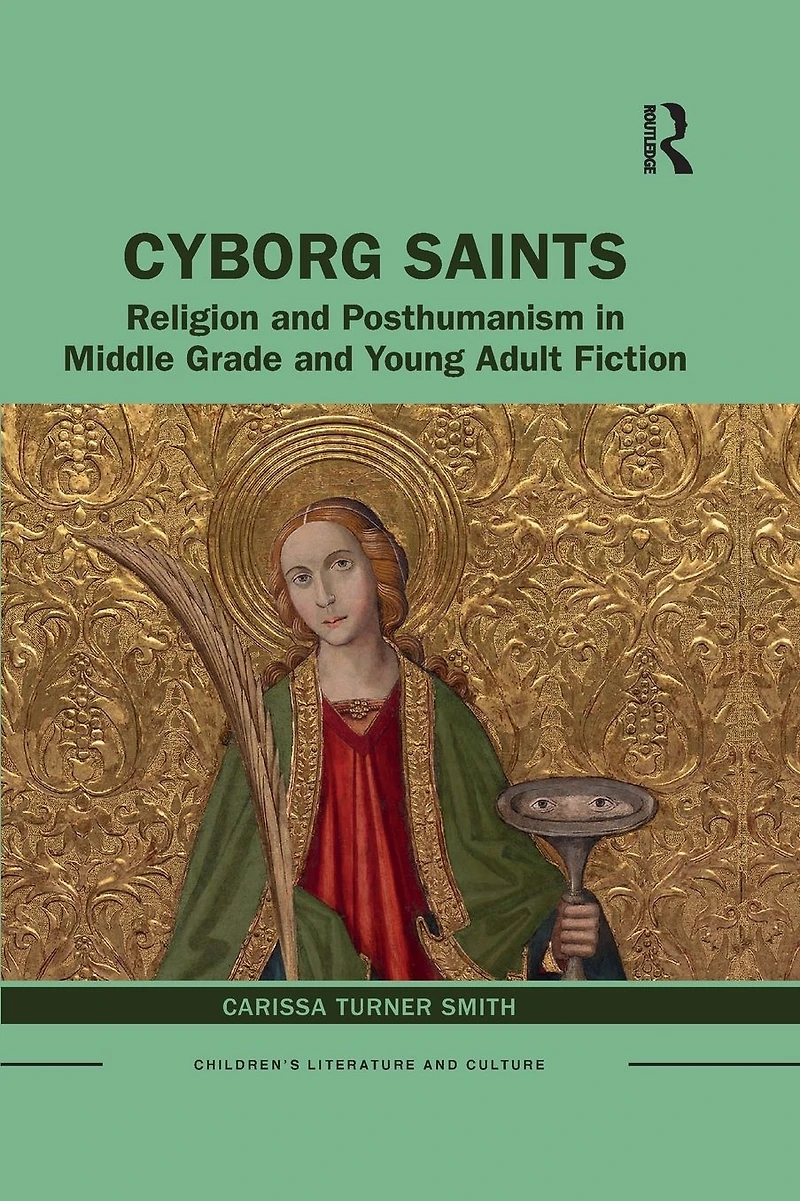 Cyborg Saints: Religion and Posthumanism Middle Grade Young Adult Fiction