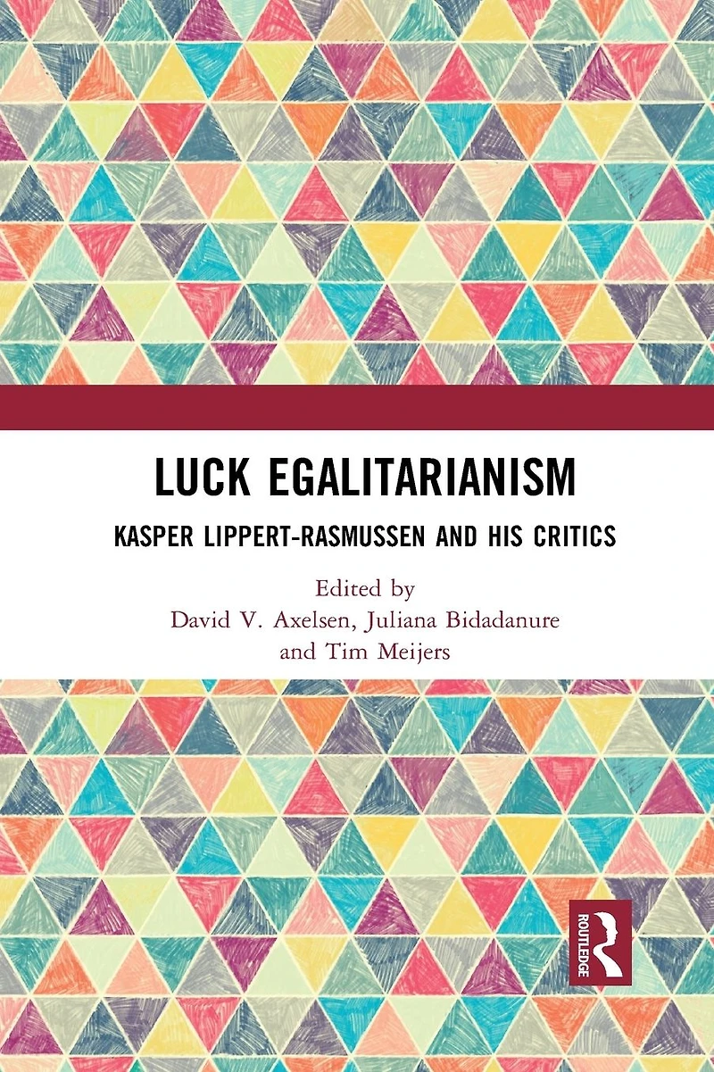 Luck Egalitarianism: Kasper Lippert-Rasmussen and His Critics