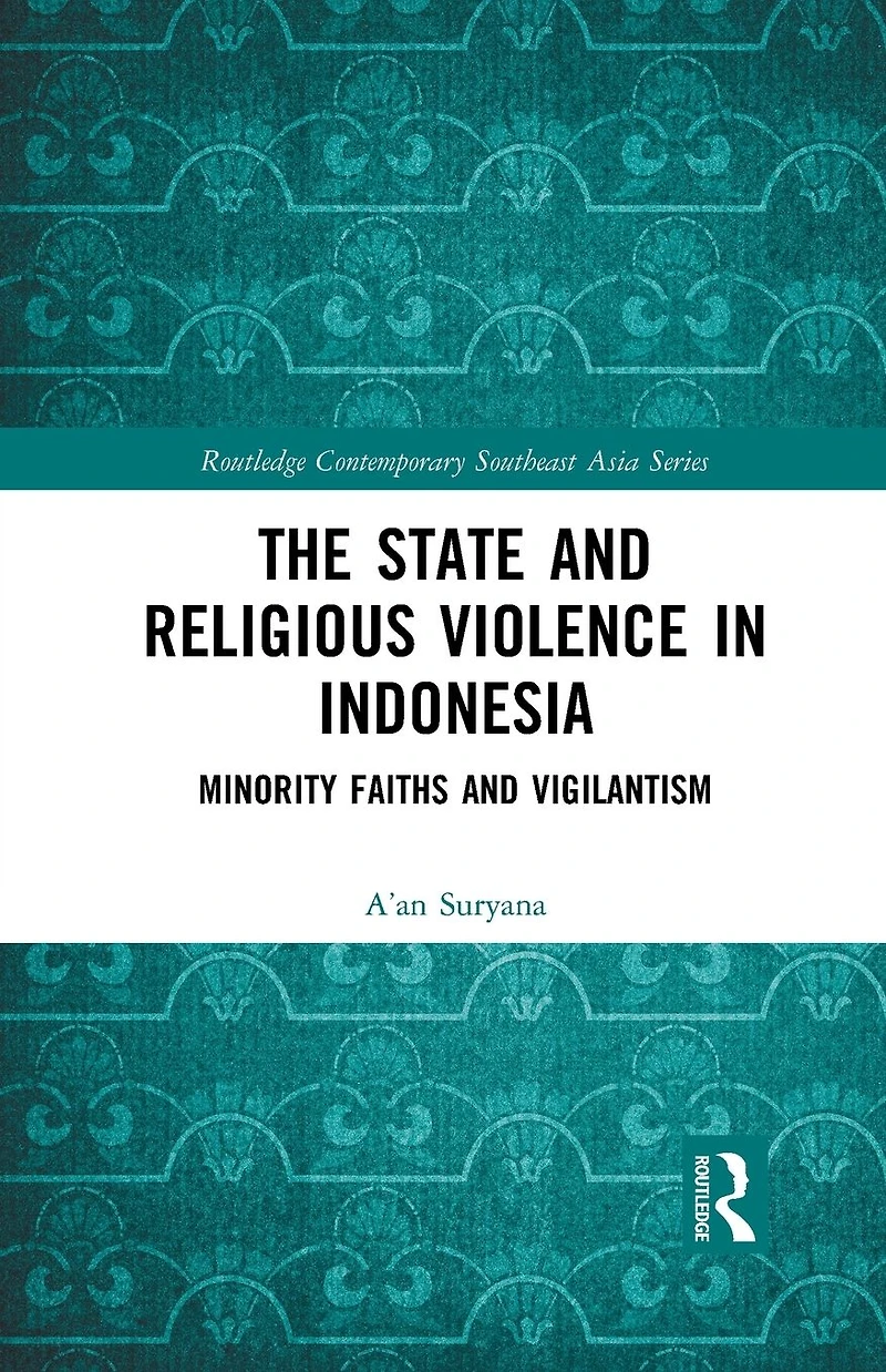 The State and Religious Violence Indonesia: Minority Faiths Vigilantism