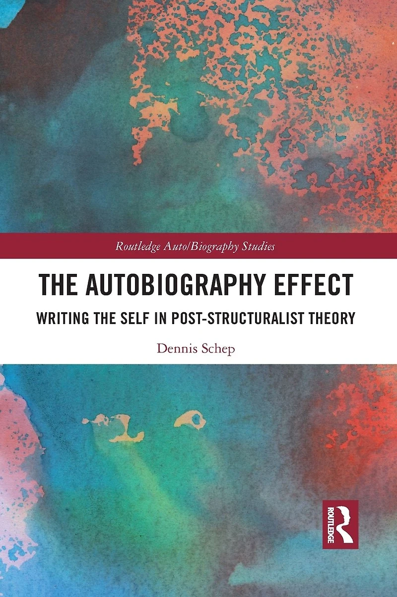 the Autobiography Effect: Writing Self Post-Structuralist Theory